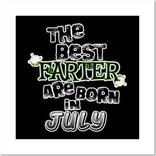 The Best Farter are Born in July Posters and Art